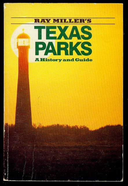 Ray Miller's Texas Parks: A History and Guide Image for Ray Miller's Texas Parks: A History and Guide