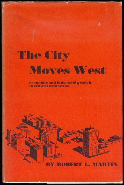 Image for The City Moves West Economic and Industrial Growth in Central West Texas