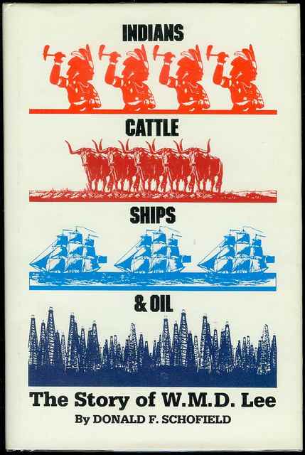 Image for Indians, Cattle, Ships, and Oil: The Story of W.M.D. Lee