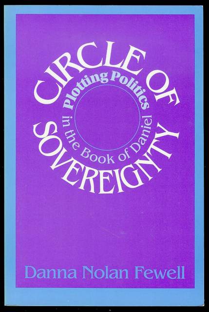 Circle of Sovereignty: Plotting Politics in the Book of Daniel Image for Circle of Sovereignty: Plotting Politics in the Book of Daniel