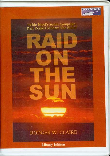 Image for Raid on the Sun: Inside Israel's Secret Campaign That Denied Saddam the Bomb