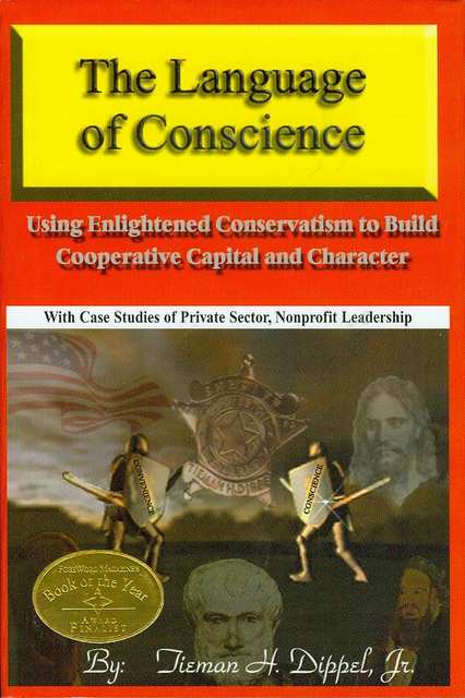 Image for The Language of Conscience: Using Enlightened Conservatism to Build Cooperative Capital and Character With Case Studies of Private Sector, Nonprofit Leadership