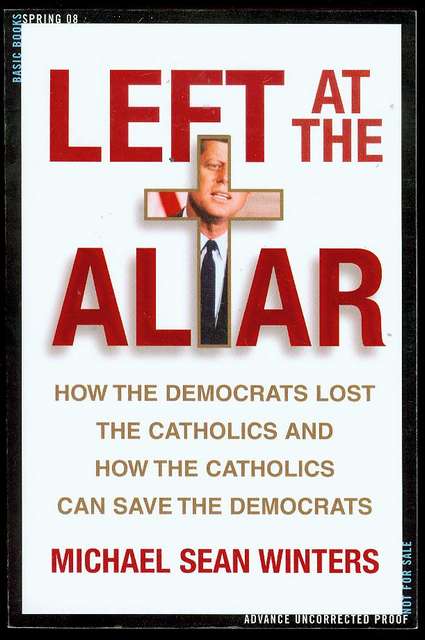 Image for Left at the Altar: How the Democrats Lost the Catholics and How the Catholics Can Save the Democrats