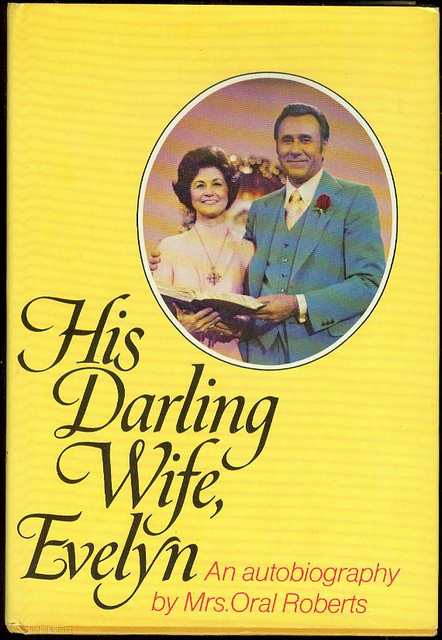 Image for His Darling Wife, Evelyn: The Autobiography of Mrs. Oral Roberts