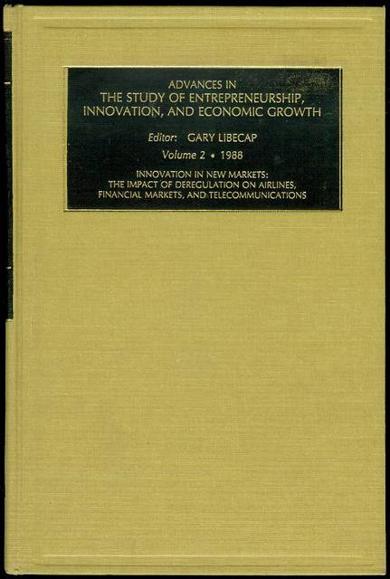 Image for Advances in the Study of Entrepreneurship, Innovation and Economic Growth (Volume 2 - Innovation in New Markets: The Impact of Deregulation on Airlines, Financial Markets, and Telecommunications)