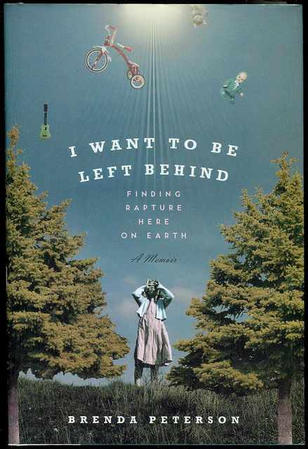 Image for I Want to Be Left Behind: Finding Rapture Here on Earth