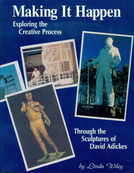Image for Making It Happen: Exploring the Creative Process Through the Sculptures of David Adickes