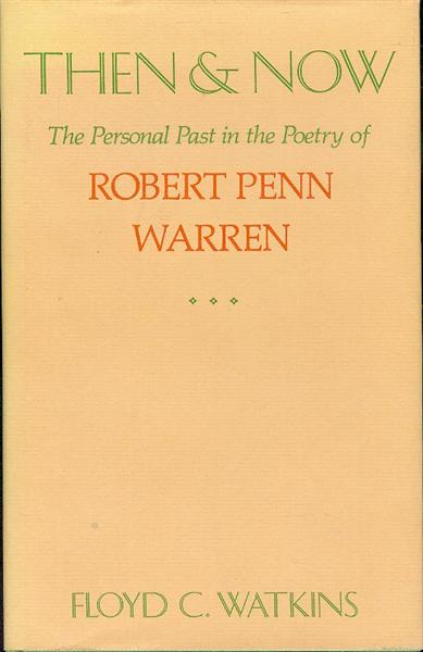 Image for Then and Now: The Personal Past in the Poetry of Robert Penn Warren