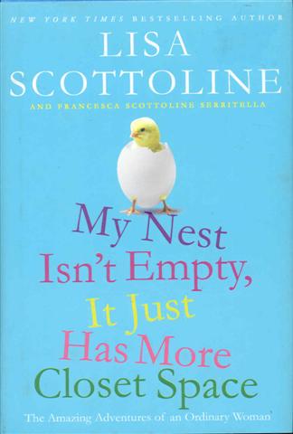 Image for My Nest Isn't Empty, It Just Has More Closet Space: The Amazing Adventures of an Ordinary Woman