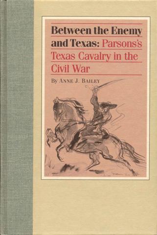 Image for Between the Enemy and Texas: Parsons's Texas Cavalry in the Civil War