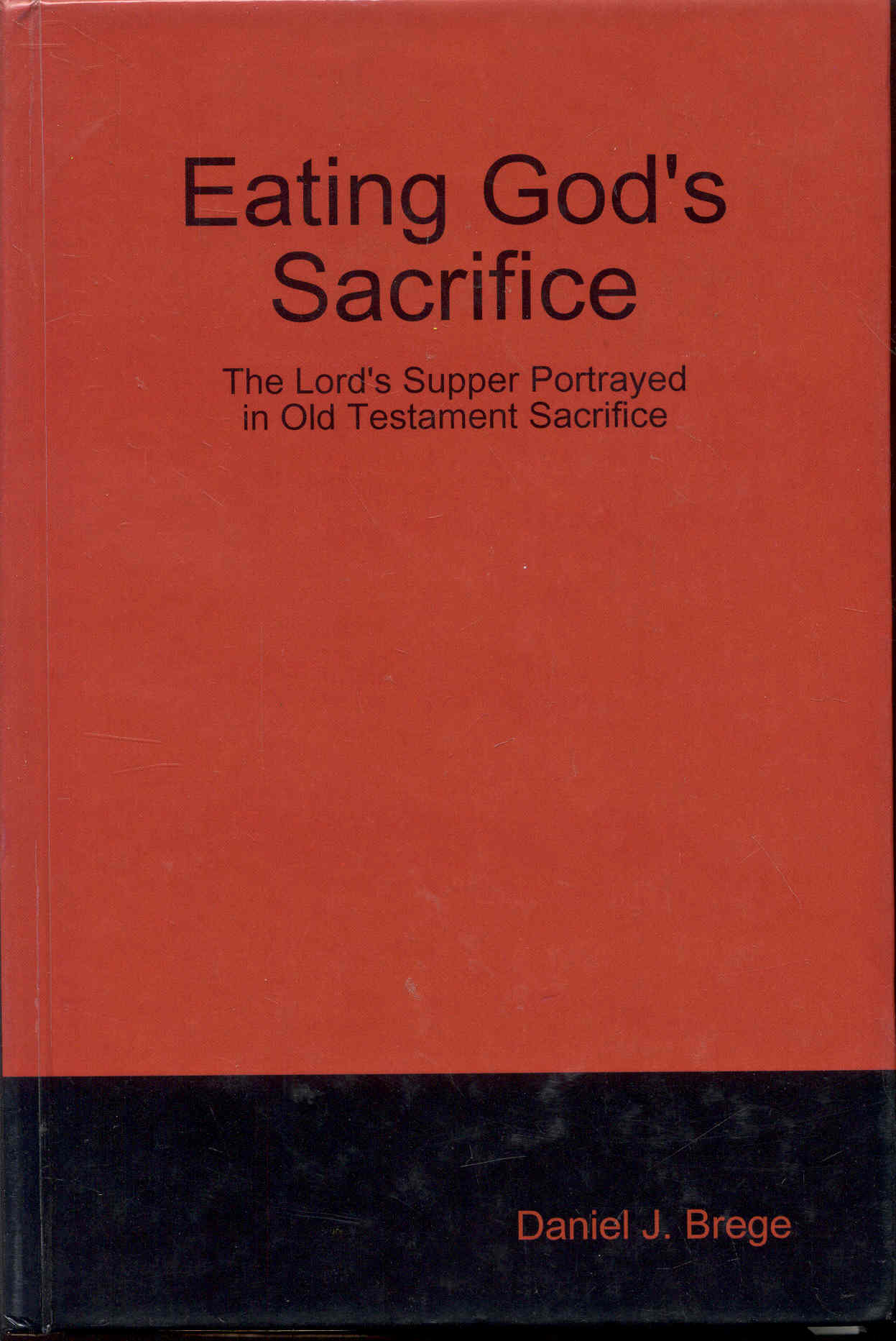 Image for Eating God's Sacrifice: The Lord's Supper Portrayed in Old Testament Sacrifice