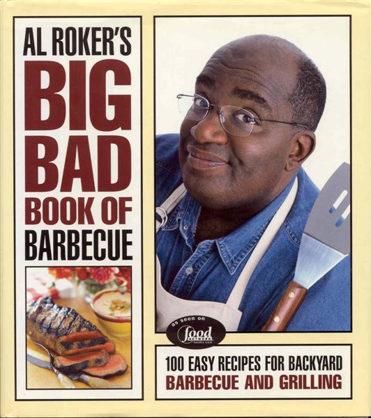 Image for Al Roker's Big Bad Book of Barbecue: 100 Easy Recipes for Backyard Barbecue and Grilling