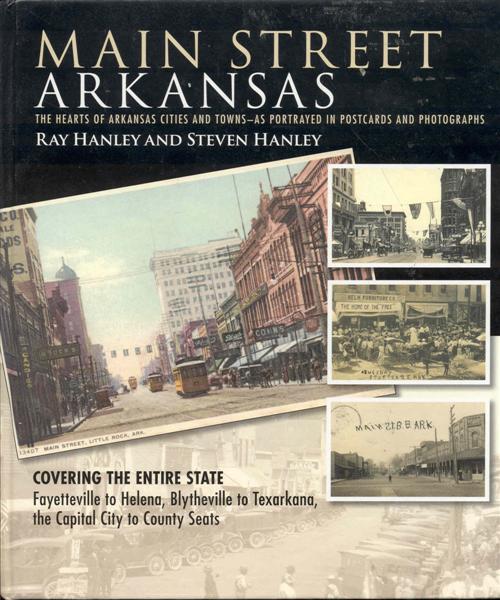 Image for Main Street Arkansas: The Hearts of Arkansas Cities and Towns - as Portrayed in Postcards and Photographs