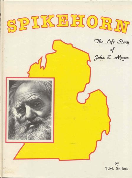 Spikehorn: The Life Story of John E. Meyer Image for Spikehorn: The Life Story of John E. Meyer