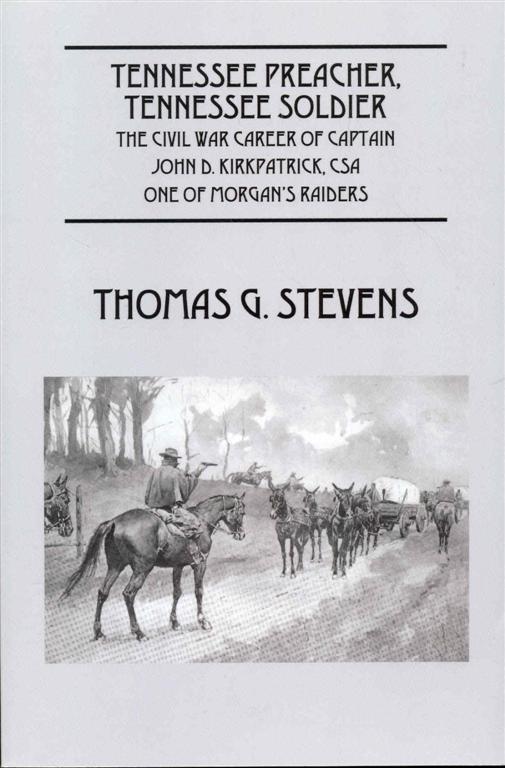 Image for Tennessee Preacher, Tennessee Soldier: The Civil War Career of Captain John D. Kirkpatrick, CSA One of Morgan's Raiders
