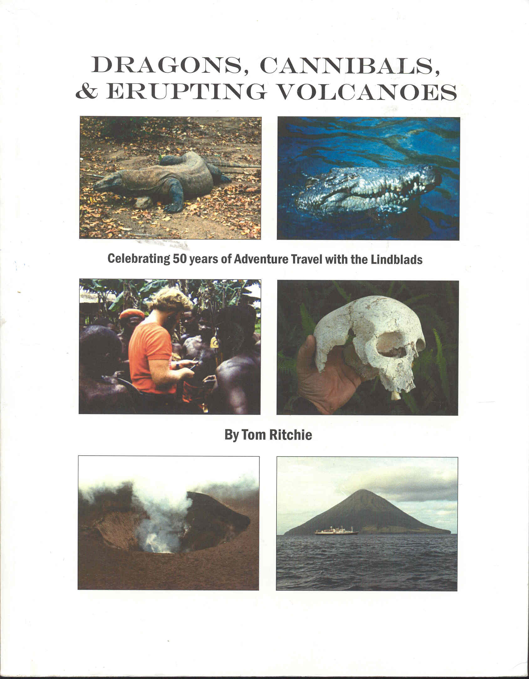 Image for Dragons, Cannibals & Erupting Volcanoes: A Celebration of Lindblad Expeditions
