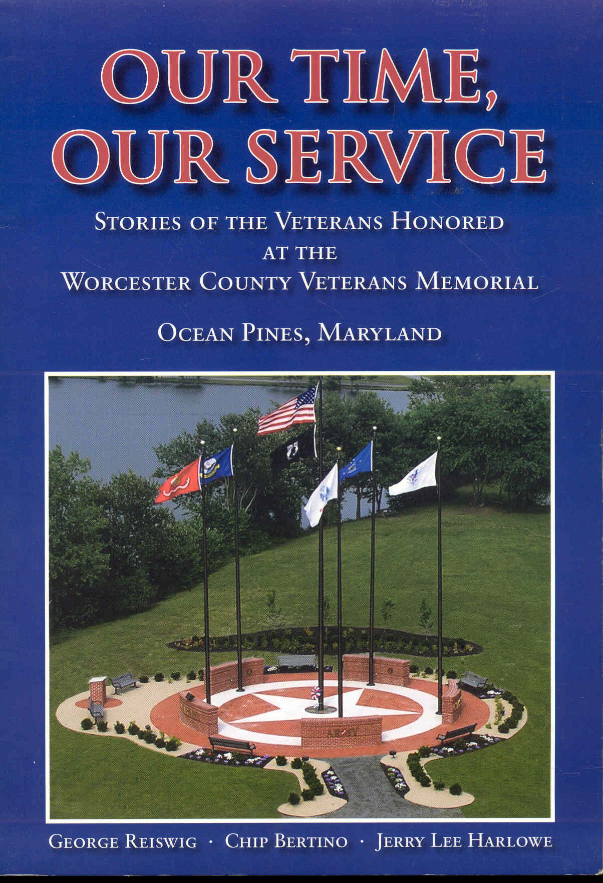 Image for Our Time, Our Service: Stories of the Veterans Honored At the Worchester County Veterans Memorial