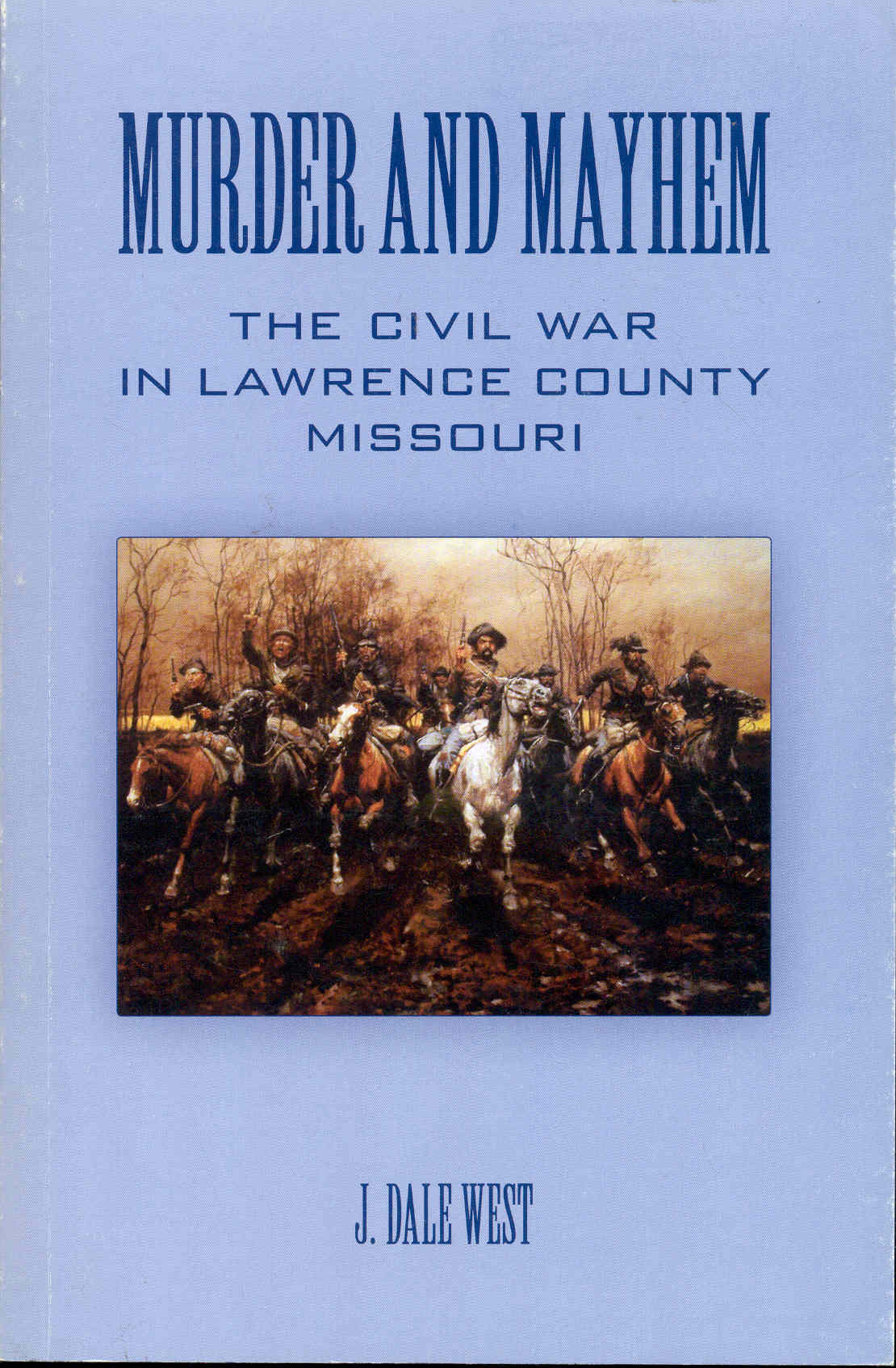 Image for Murder and Mayhem: The Civil War in Lawrence County Missouri