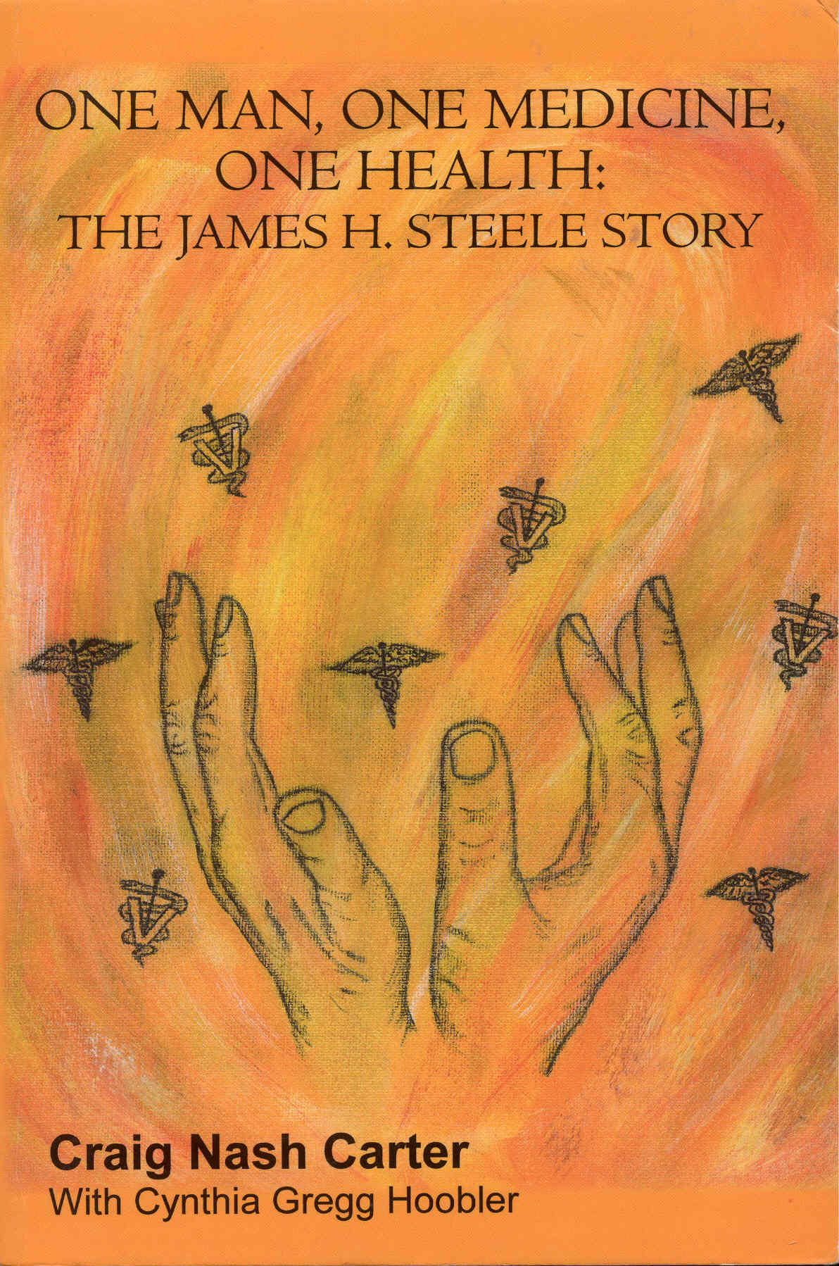 Image for One Man, One Medicine, One Health: The James H. Steele Story