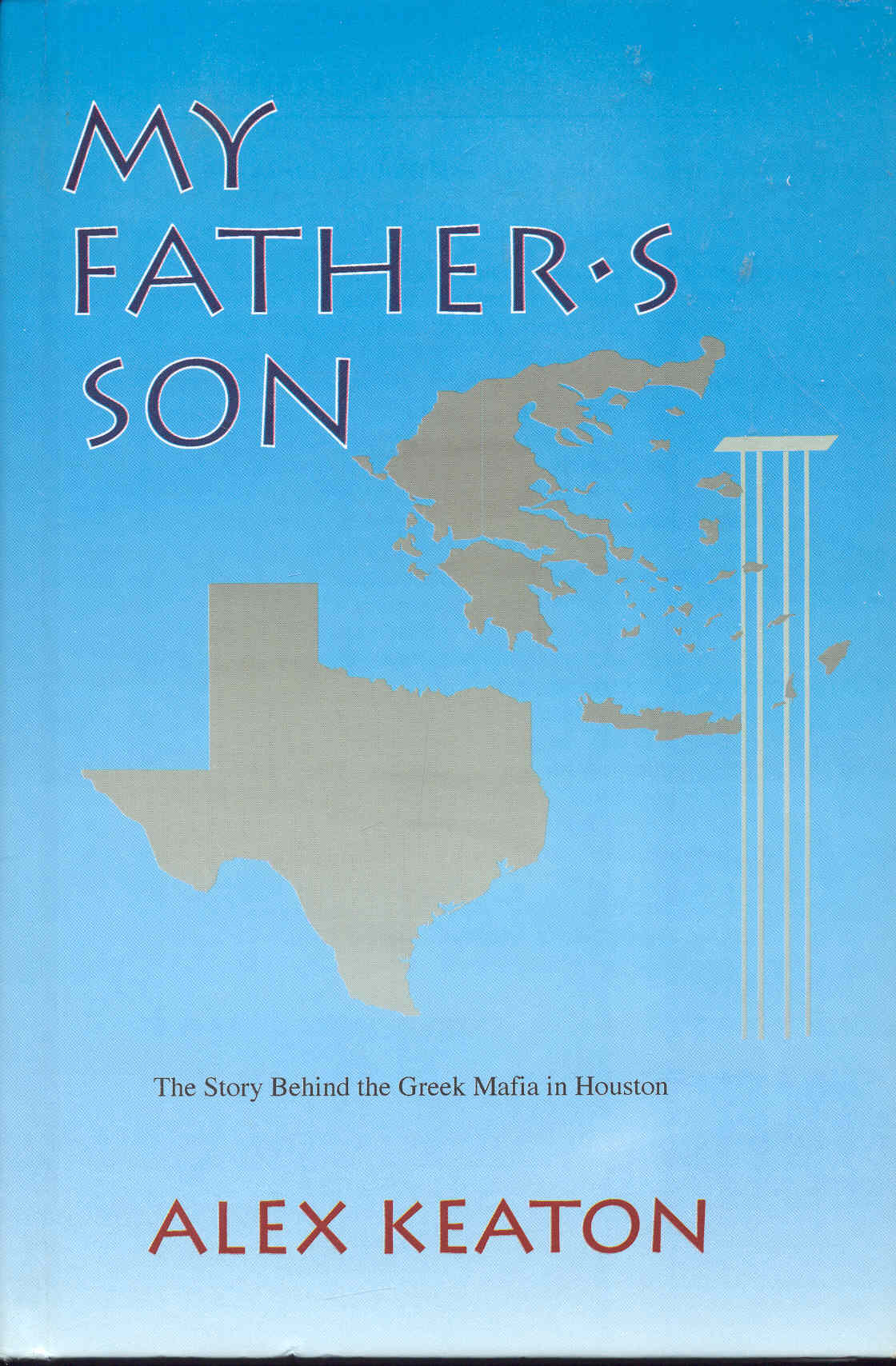 Image for My Father's Son: The Story Behind the Greek Mafia in Houston