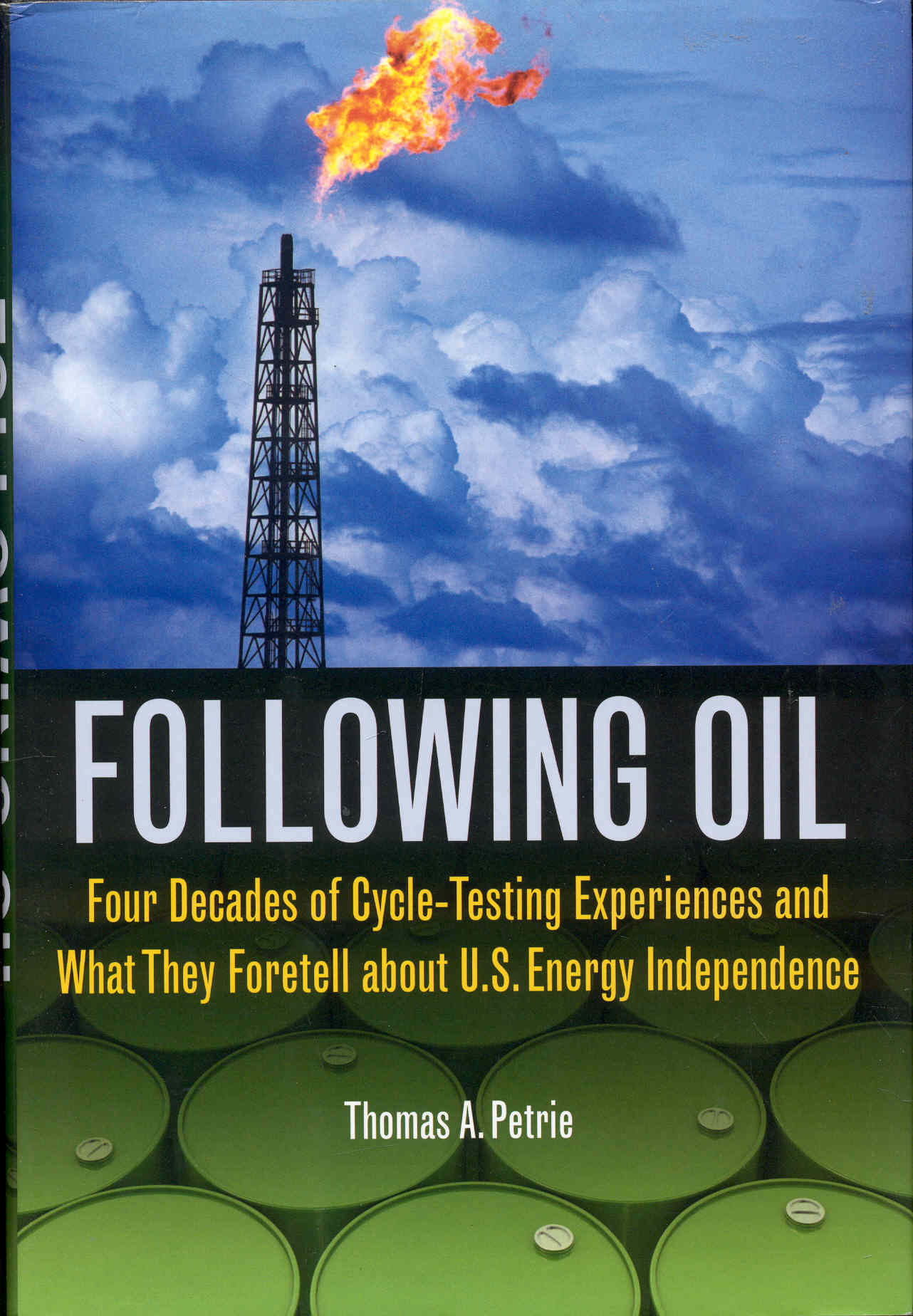 Image for Following Oil: Four Decades of Cycle-Testing Experiences and What They Foretell about U.S. Energy Independence