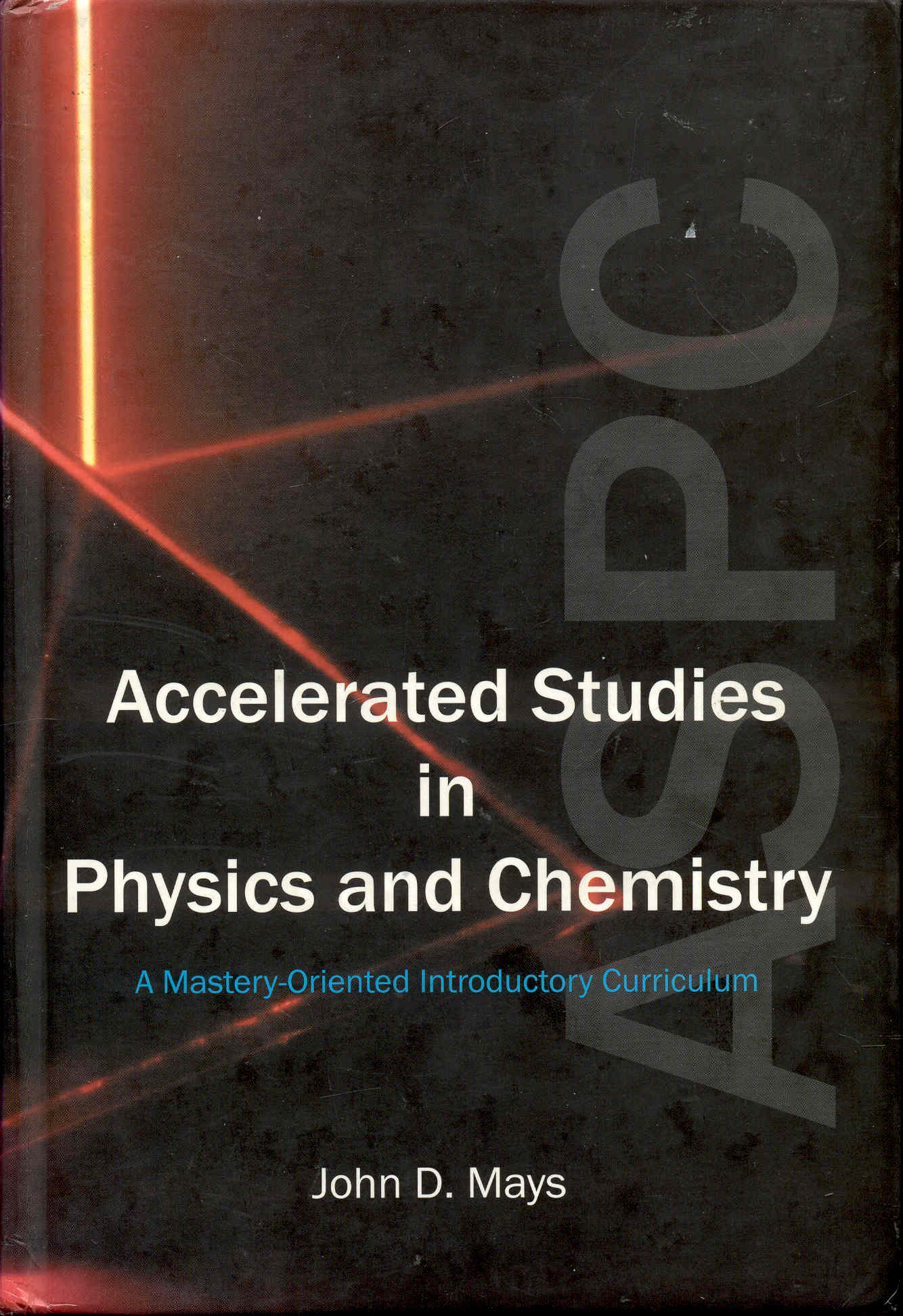 Image for Accelerated Studies in Physics and Chemistry: A Mastery-Oriented Introductory Curriculum