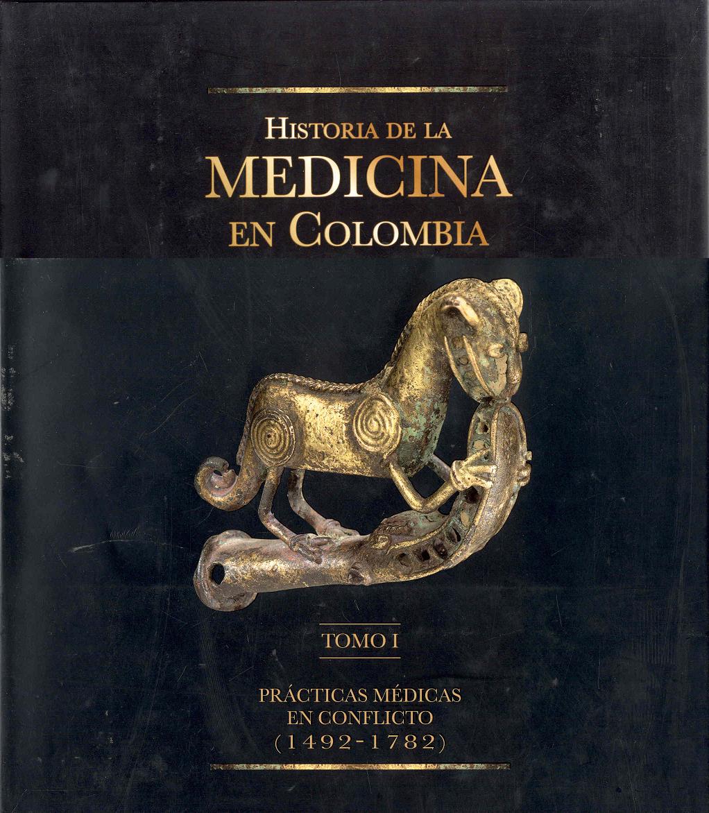 Image for Historia de la Medicina en Colombia Tomo I: Practicas Medicas en Conflicto (1492-1782)