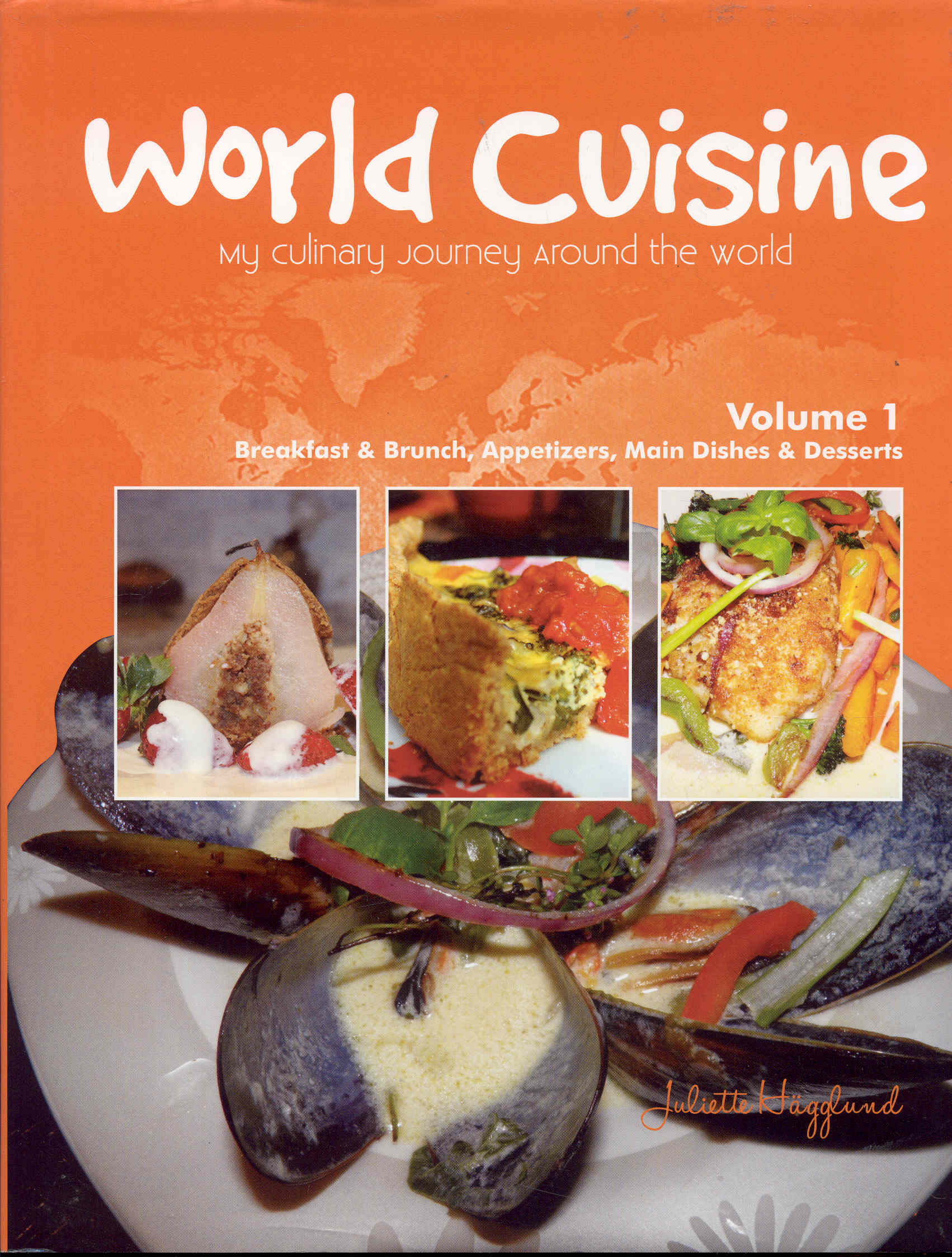 Image for World Cuisine: My Culinary Journey Around the World (Volume 1 - Breakfast & Brunch, Appetizers, Main Dishes & Desserts)