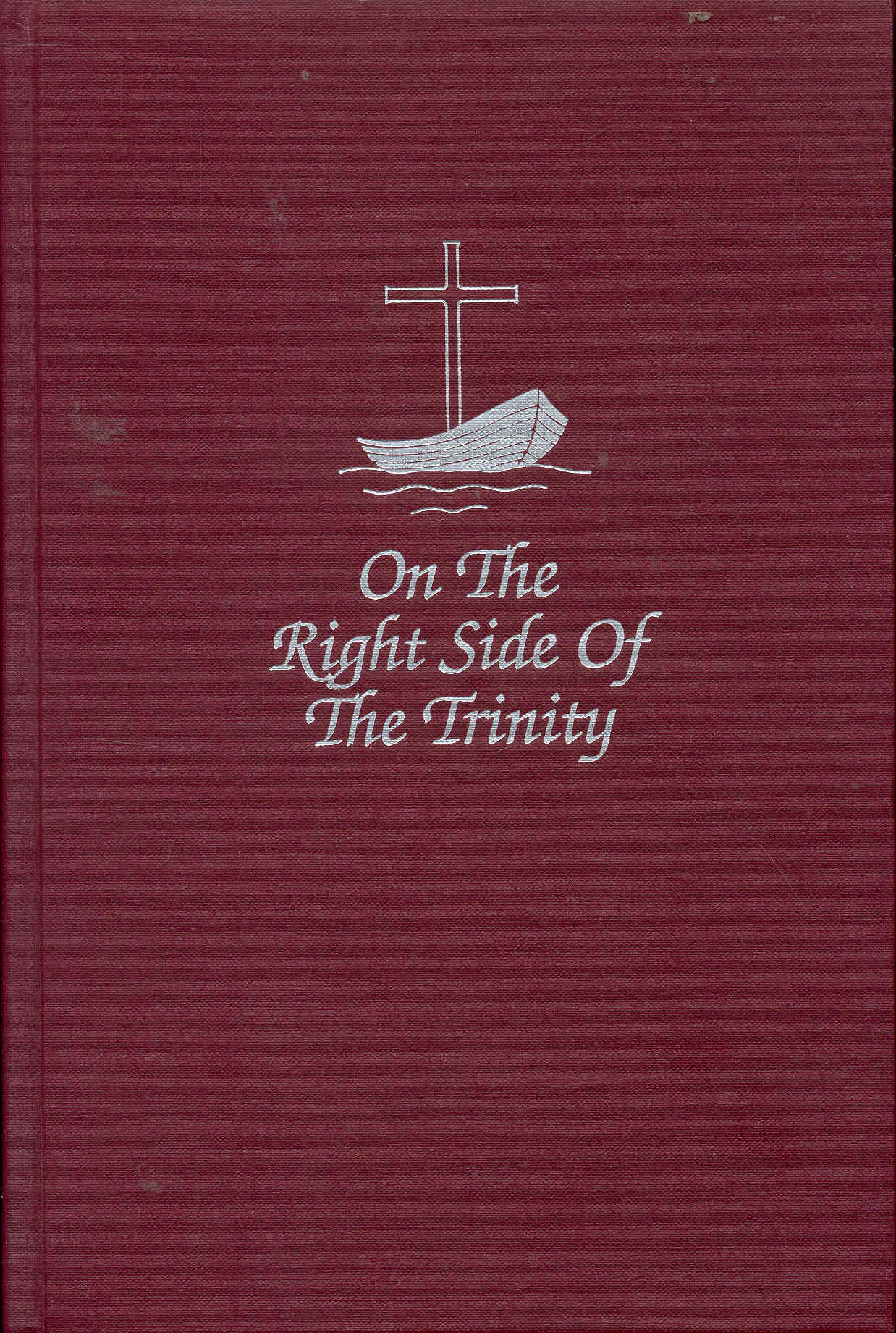 Image for On the Right Side of the Trinity: The History of Oak Cliff Presbyterian Church Dallas, Texas 1890-1990