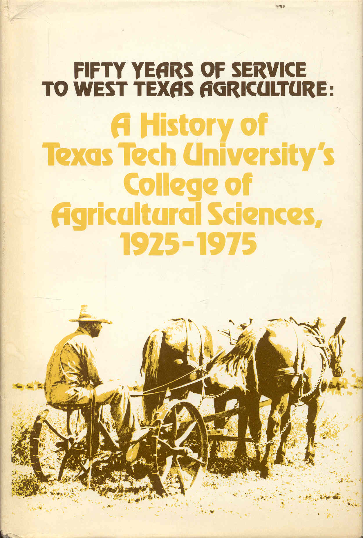 Image for Fifty Years of Service to West Texas Agriculture: A History of Texas Tech University's College of Agricultural Sciences, 1925-1975