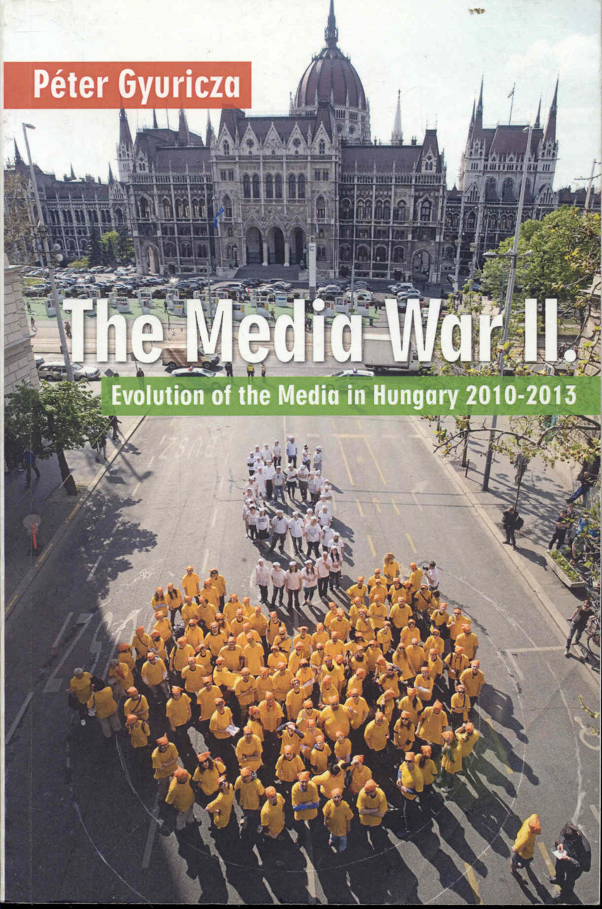 Image for The Media War II: Evolution of the Media in Hungary 2010-2013