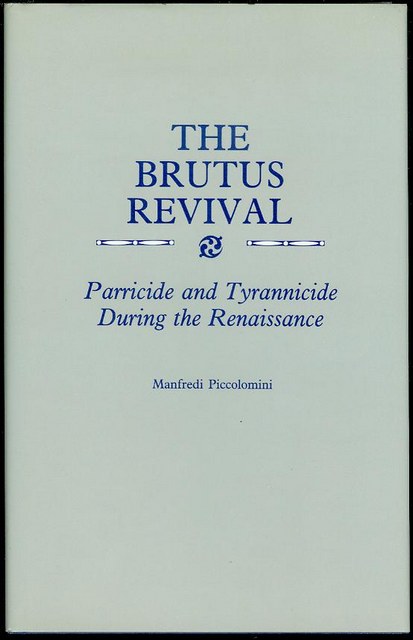 Image for The Brutus Revival: Parricide and Tyrannicide During the Renaissance
